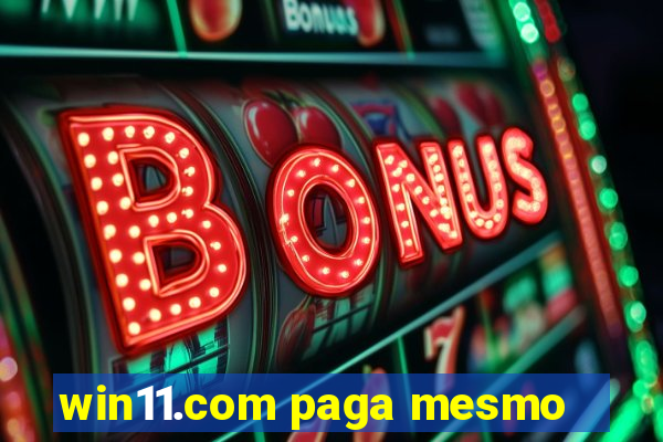 win11.com paga mesmo